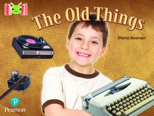 Bug Club Reading Corner: Age 5 7: The Old Things Bug Club Reading Corner: Age 5 7: The Old Things