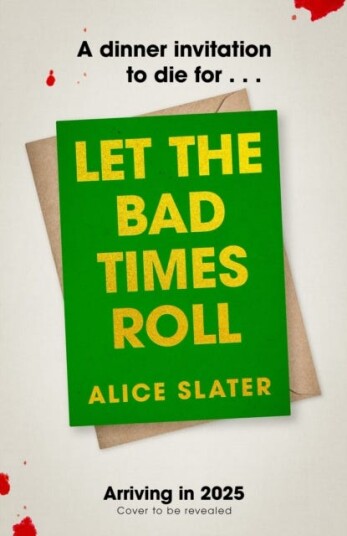 Let the Bad Times Roll The dark and deadly new novel from the author of Death of a Bookseller Let the Bad Times Roll The dark and deadly new novel from the author of Death of a Bookseller