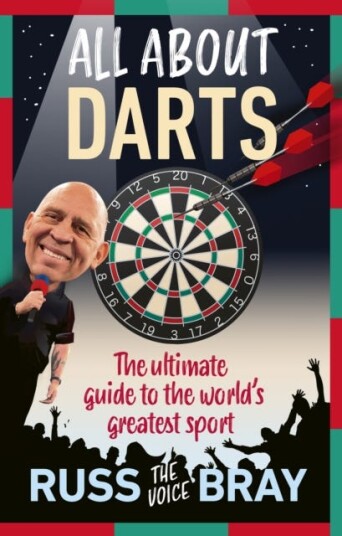 All About Darts The ultimate guide to the world's greatest sport All About Darts The ultimate guide to the world's greatest sport