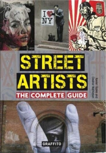 Street Artists The Complete Guide Street Artists The Complete Guide