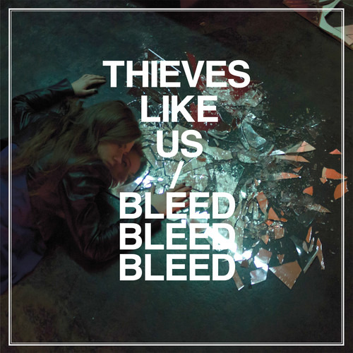 Thieves Like Us Bleed Bleed Bleed CD