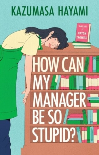 How Can My Manager Be So Stupid? How Can My Manager Be So Stupid?