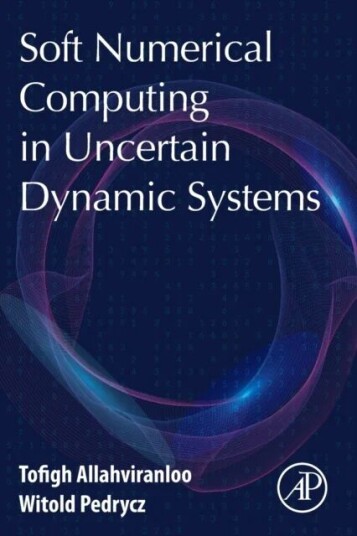 Soft Numerical Computing In Uncertain Dynamic Systems Av Tofigh (Full Professor Istinye University Istanbul Turkey.) Allahviranloo, Witold (Professor