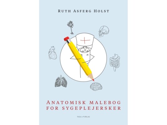 Anatomisk Malebog For Sygeplejersker | Ruth Asferg Holst | Språk: Dansk
