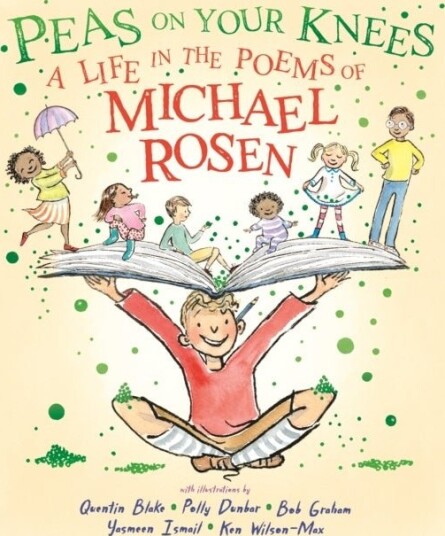 Peas on Your Knees: A Life in the Poems of Michael Rosen