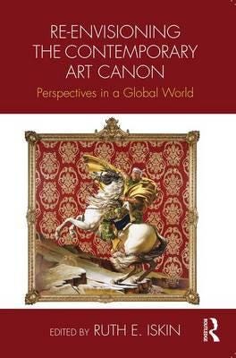 Reenvisioning the Contemporary Art Canon Perspectives in a Global World