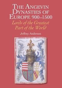The Angevin Dynasties Of Europe 900-1500 Av Jeffrey Anderson