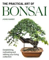 Practical Art Of Bonsai Av John Hanby