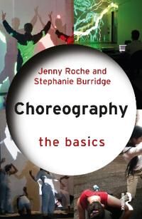 Choreography: The Basics Av Jenny Roche, Stephanie Burridge