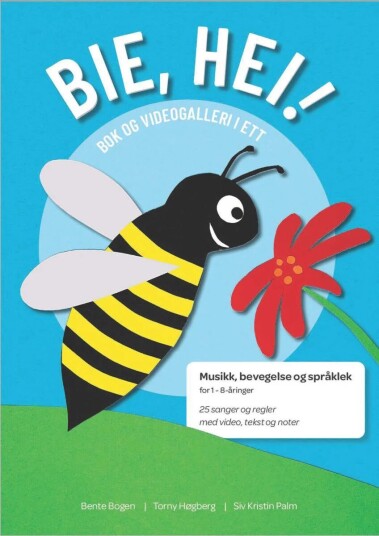 Bie, Hei! Av Bente Bogen, Torny Høgberg, Siv Kristin Palm