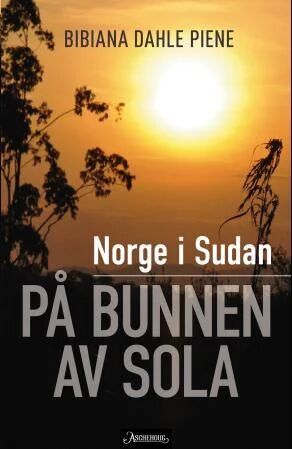 Norge I Sudan Av Bibiana Dahle Piene