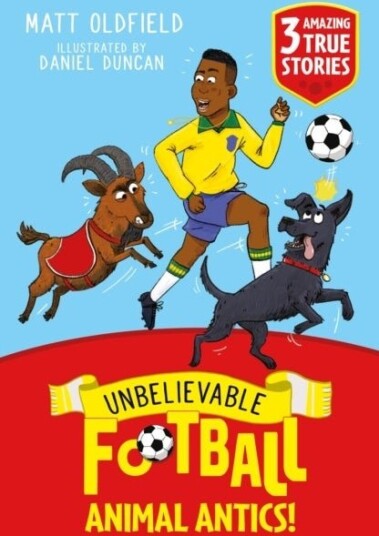 Unbelievable Football Short Colour Stories: Animal Antics! Unbelievable Football Short Colour Stories: Animal Antics!