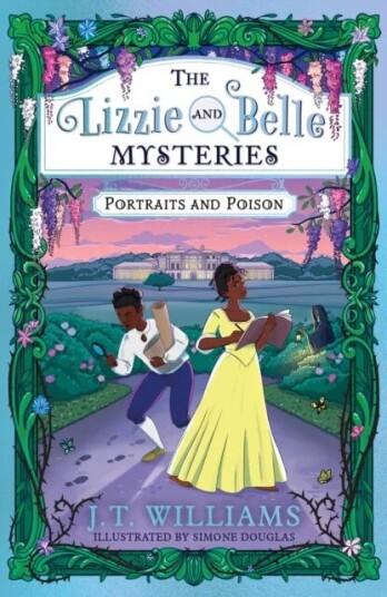The Lizzie And Belle Mysteries: Portraits And Poison Av J.T. Williams
