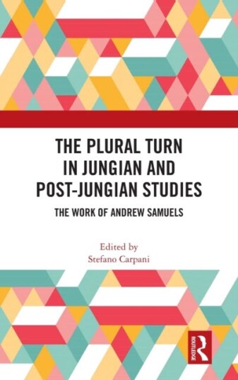 The Plural Turn in Jungian and PostJungian Studies  The Work of Andrew Samuels