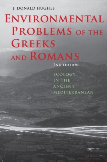 Environmental Problems Of The Greeks And Romans Av J. Donald (Department Of History University Of Denver) Hughes