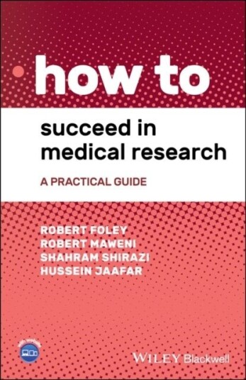 How to Succeed in Medical Research – A Practical Guide