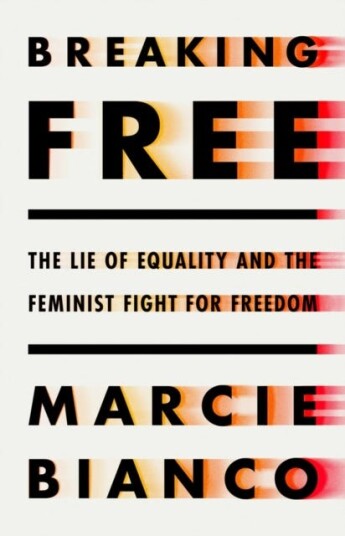 Breaking Free The Lie of Equality and The New Feminist Fight