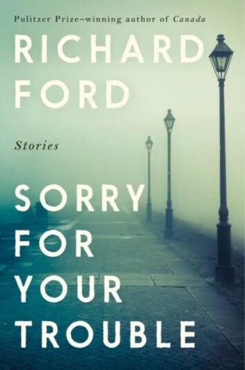 Sorry For Your Trouble Av Ford Richard Ford