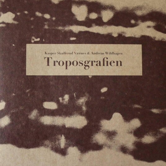 Kasper Skullerud Vaernes Andreas Wildhagen Troposgrafien Vinyl