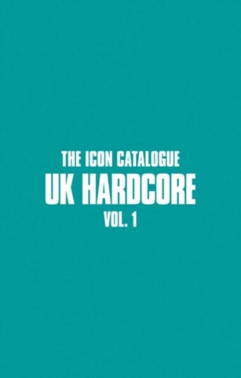 The Icon Catalogue UK Hardcore Vol. 1 The Icon Catalogue UK Hardcore Vol. 1