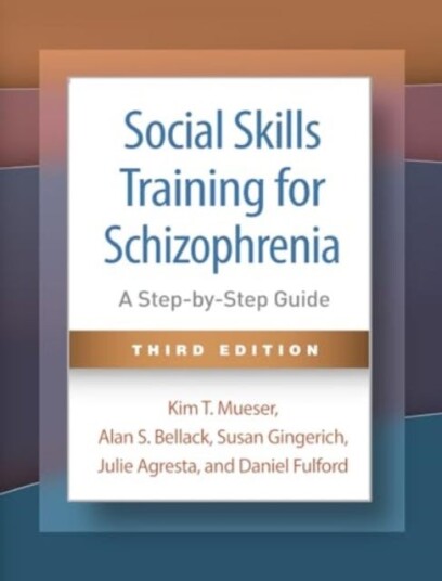 Social Skills Training for Schizophrenia, Third Edition  A StepbyStep Guide