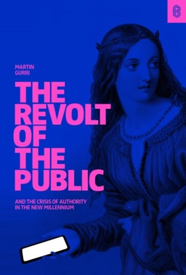 The Revolt of The Public and the Crisis of Authority in the New Millenium The Revolt of The Public and the Crisis of Authority in the New Millenium