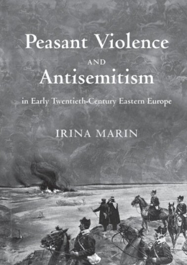 Peasant Violence and Antisemitism in Early Twentieth Century Eastern Europe