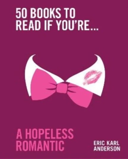 50 Books To Read If You'Re A Hopeless Romantic Av Eric Karl Anderson