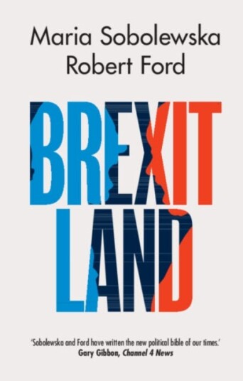 Brexitland Av Maria (University Of Manchester) Sobolewska, Robert (University Of Manchester) Ford