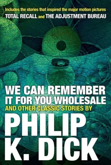 We Can Remember It For You Wholesale And Other Stories Av Philip K. Dick