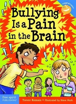 Bullying Is A Pain In The Brain Av Trevor Romain Bullying Is A Pain In The Brain Av Trevor Romain