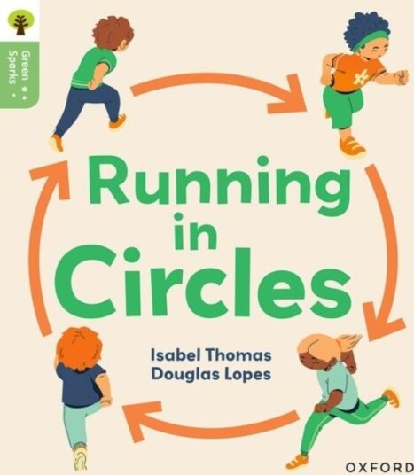 Oxford Reading Tree Green Sparks: Level 6: Running in Circles Oxford Reading Tree Green Sparks: Level 6: Running in Circles