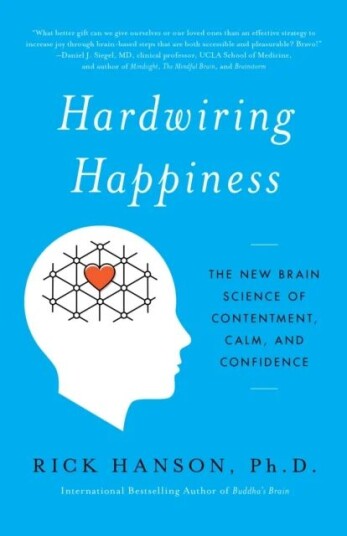 Hardwiring Happiness Av Rick Hanson Hardwiring Happiness Av Rick Hanson