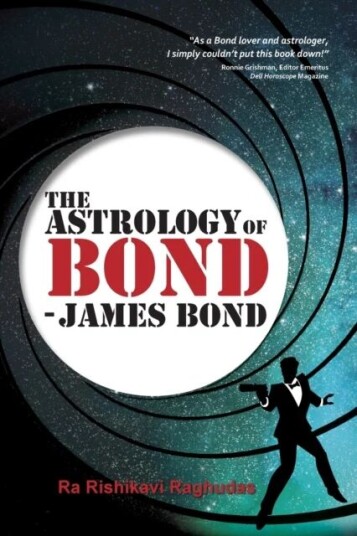 The Astrology Of Bond - James Bond Av Ra Rishikavi Raghudas
