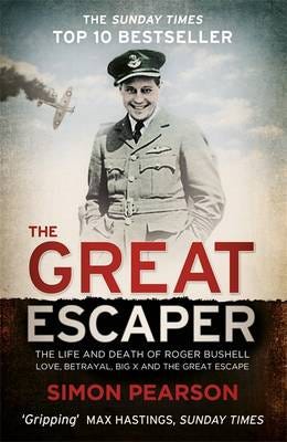 The Great Escaper The Life and Death of Roger Bushell