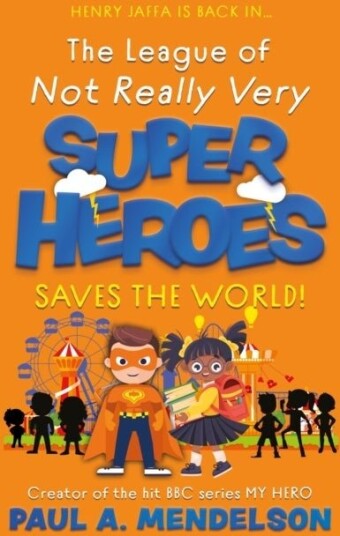 The League of Not Really Very Super Heroes Saves the World!