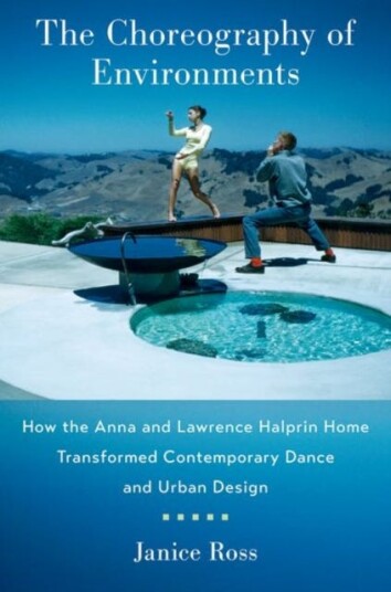 The Choreography of Environments  How the Anna and Lawrence Halprin Home Transformed Contemporary Dance and Urban Design