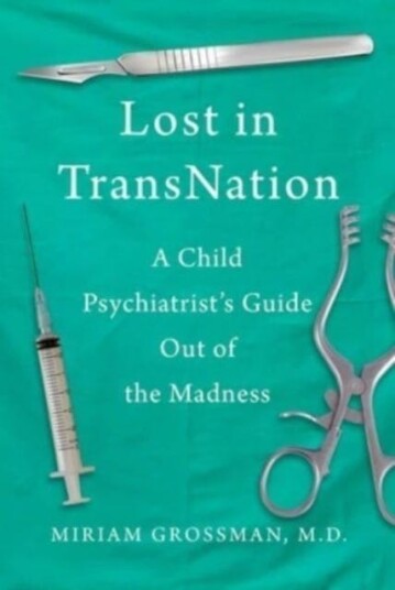 Lost in Trans Nation  A Child Psychiatrist's Guide Out of the Madness