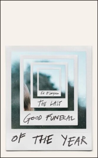 The Last Good Funeral Of The Year Av Ed O'Loughlin