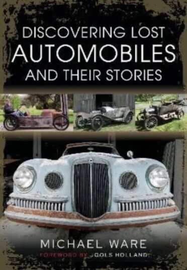 Discovering Lost Automobiles And Their Stories Av Michael Ware