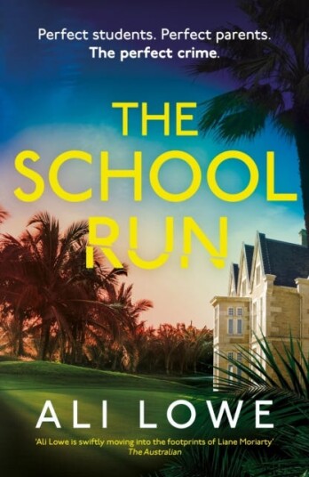 The School Run  The gripping new 2024 thriller full of scandal, secrets and glamour from the bestselling author of The Trivia Night