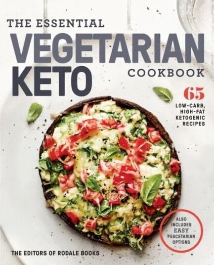 The Essential Vegetarian Keto Cookbook Av Editors Of Rodale Books