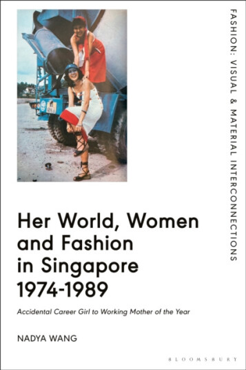 Her World, Women and Fashion in Singapore 19741989  Accidental Career Girl to Working Mother of the Year