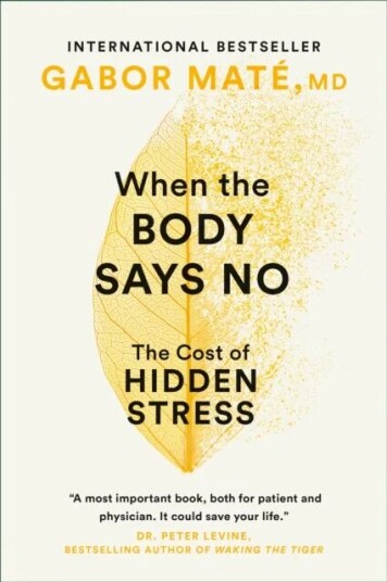 When The Body Says No Av Gabor Maté