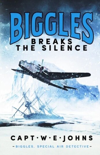 Biggles Breaks The Silence Av Captain W. E. Johns Biggles Breaks The Silence Av Captain W. E. Johns