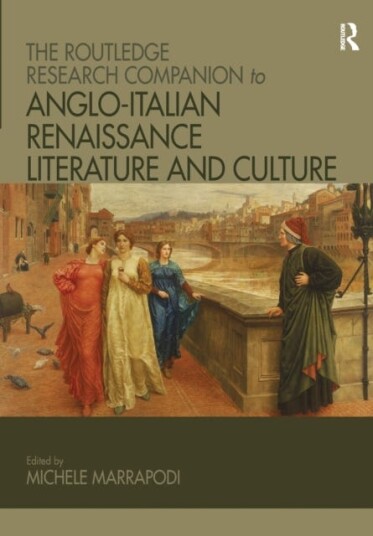 The Routledge Research Companion to AngloItalian Renaissance Literature and Culture