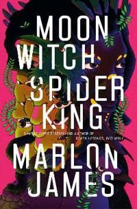 Moon Witch, Spider King Av Marlon James