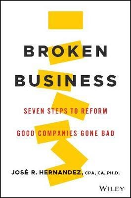Broken Business Seven Steps to Reform Good Companies Gone Bad