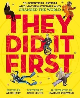 They Did It First. 50 Scientists, Artists And Mathematicians Who Changed The World Av Julie Leung, Caitlin Kuhwald