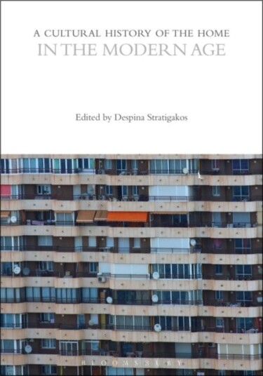 A Cultural History of the Home in the Modern Age A Cultural History of the Home in the Modern Age